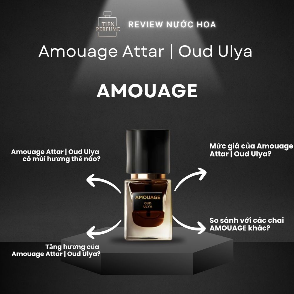 Review nước hoa Amouage Attar _ Oud Ulya _ Tiến Perfume