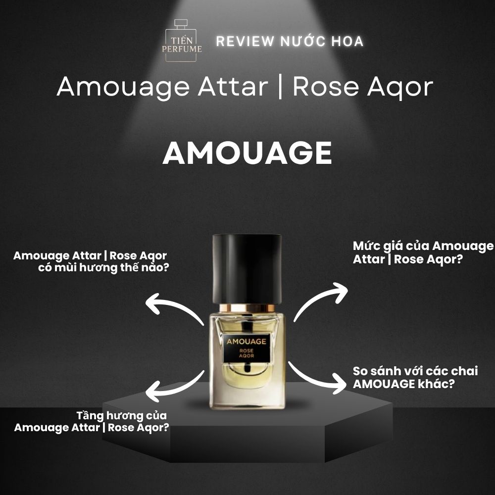Review nước hoa Amouage Attar _ Rose Aqor 1 Review nước hoa Amouage Attar _ Rose Aqor _ Tiến Perfume