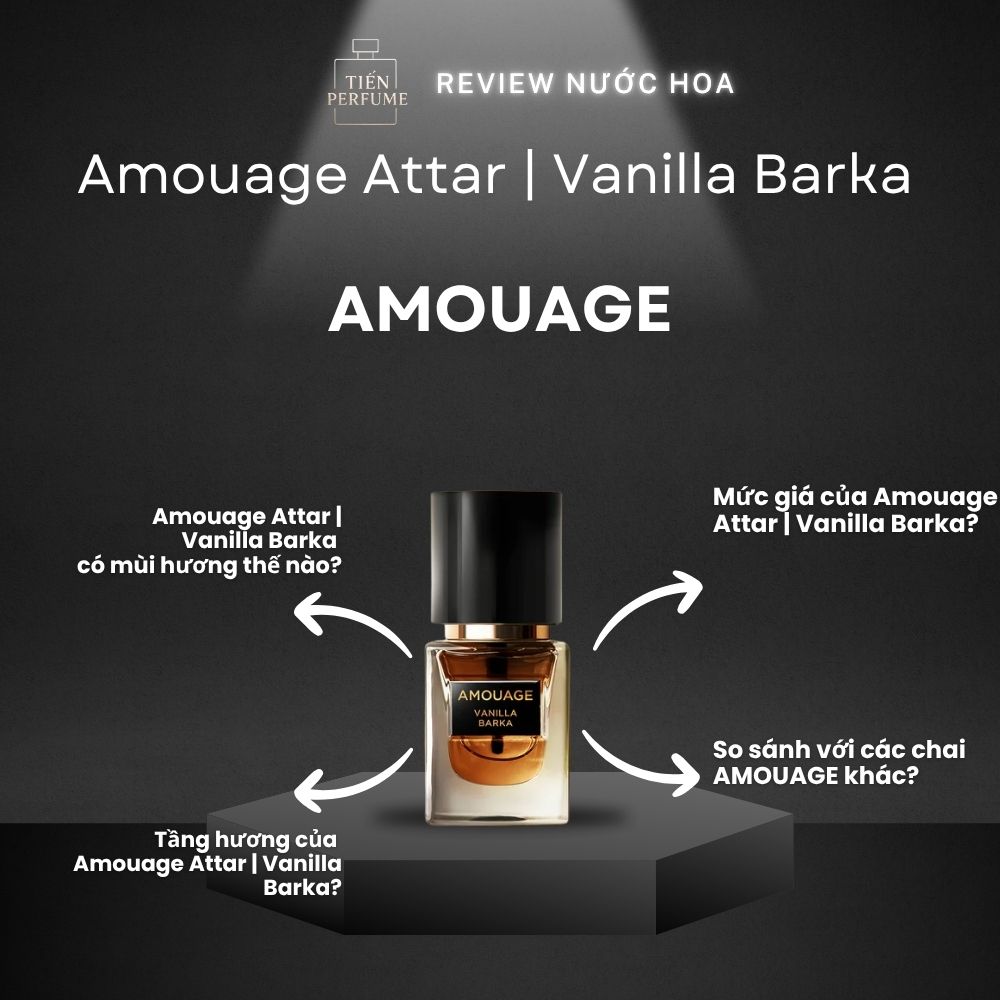 Review nước hoa Amouage Attar _ Vanilla Barka 1 Review nước hoa Amouage Attar _ Vanilla Barka _ Tiến Perfume