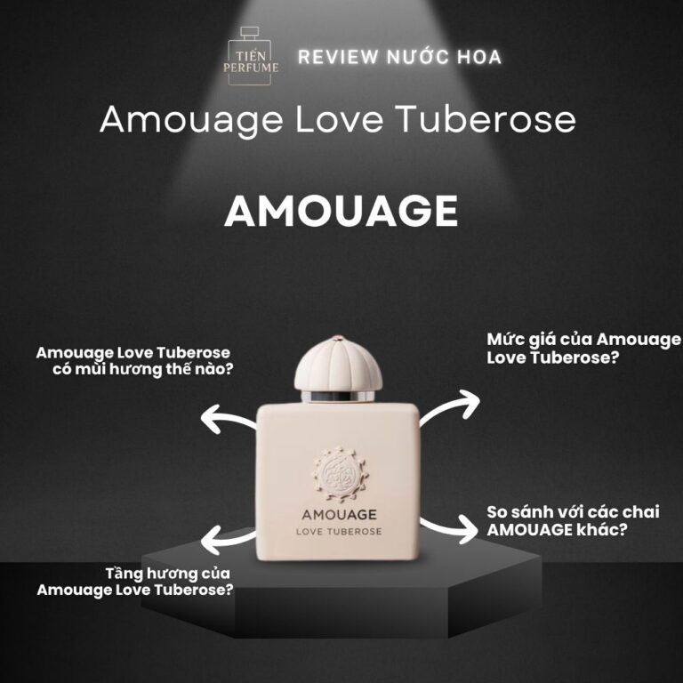 Review nước hoa Amouage Love Tuberose _ Tiến Perfume