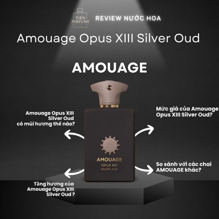 Review nước hoa Amouage Opus XIII Silver Oud _ Tiến Perfume