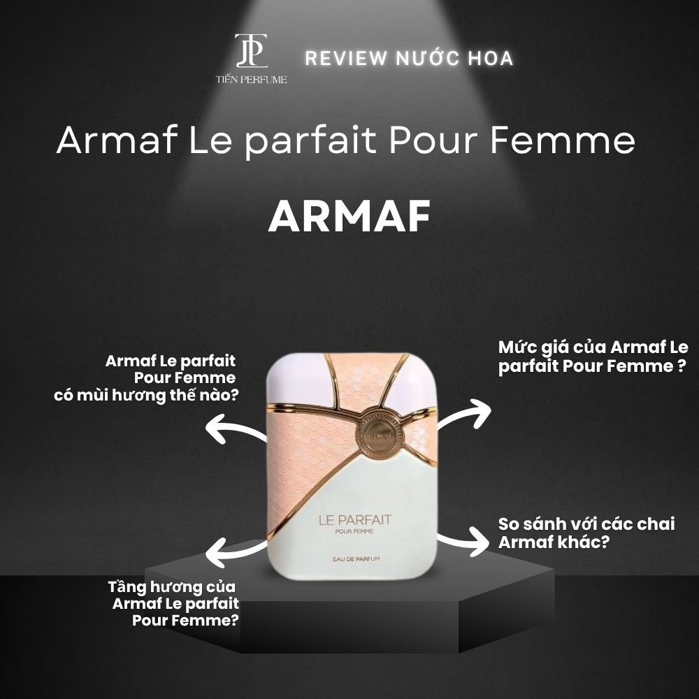 Review nước hoa Armaf Le parfait Pour Femme 1 Review nước hoa Armaf Le parfait Pour Femme _ Tiến Perfume
