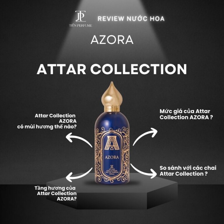 Review nước hoa Attar Collection AZORA _ Tiến Perfume