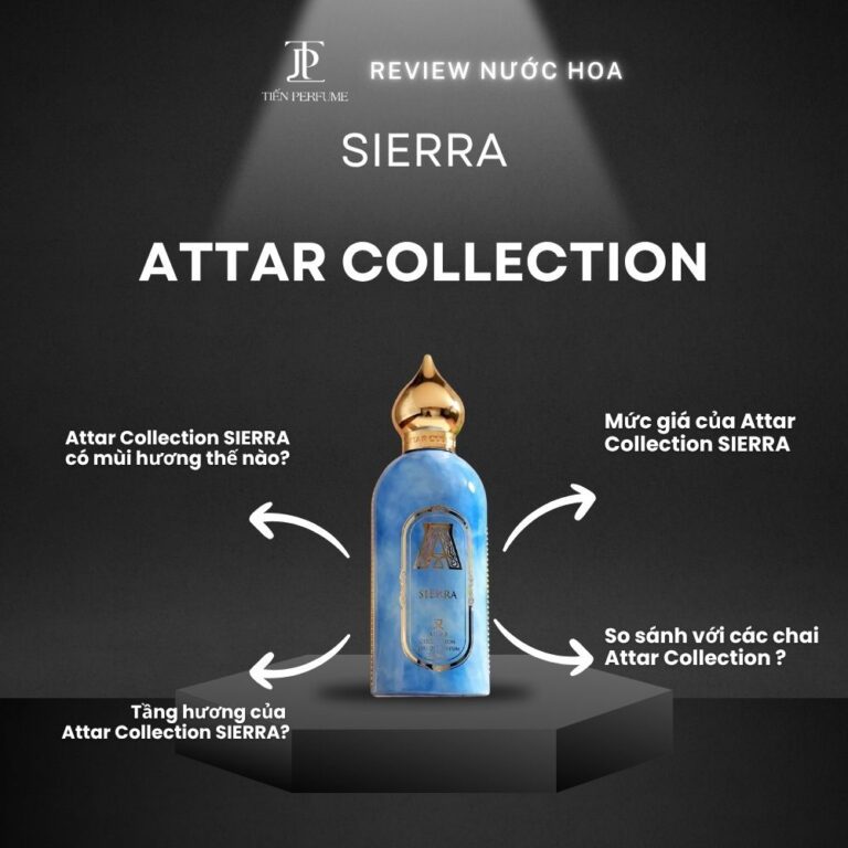 Review nước hoa Attar Collection SIERRA _ Tiến Perfume