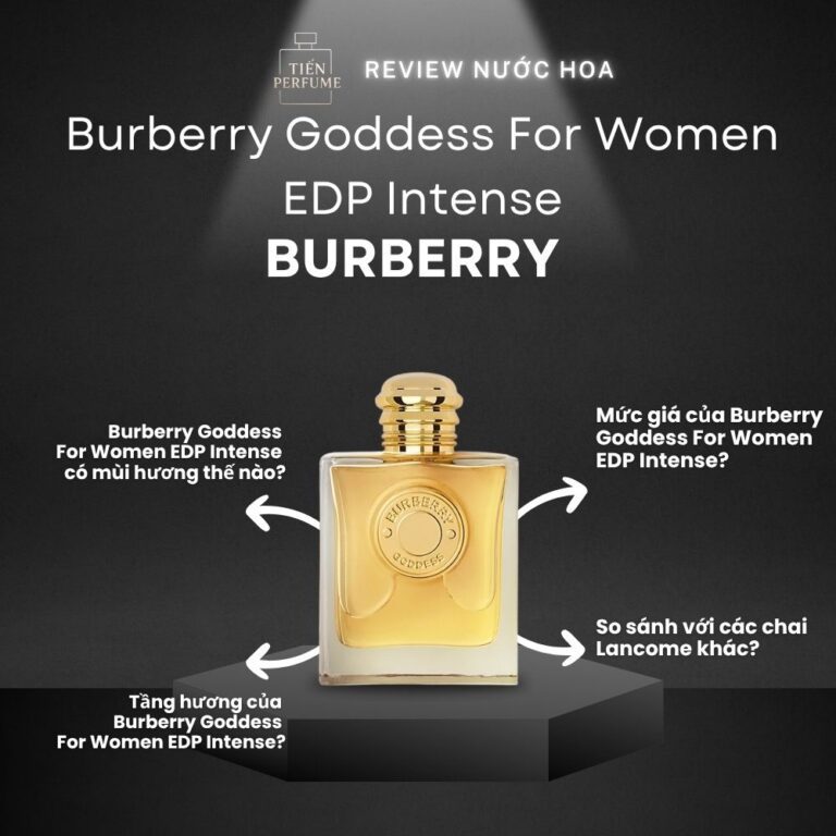 Review nước hoa Burberry Goddess For Women EDP Intense _ Tiến Perfume