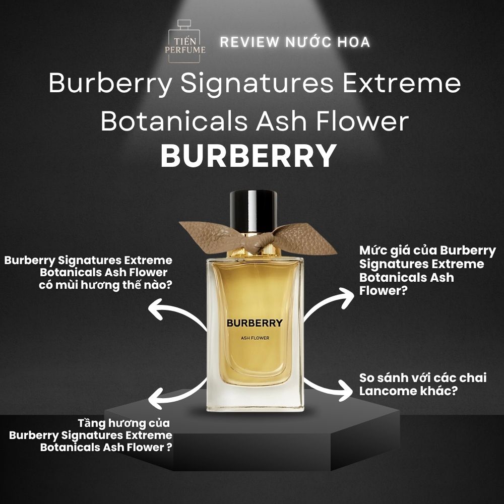 Review nước hoa Burberry Signatures Extreme Botanicals Ash Flower _ Tiến Perfume