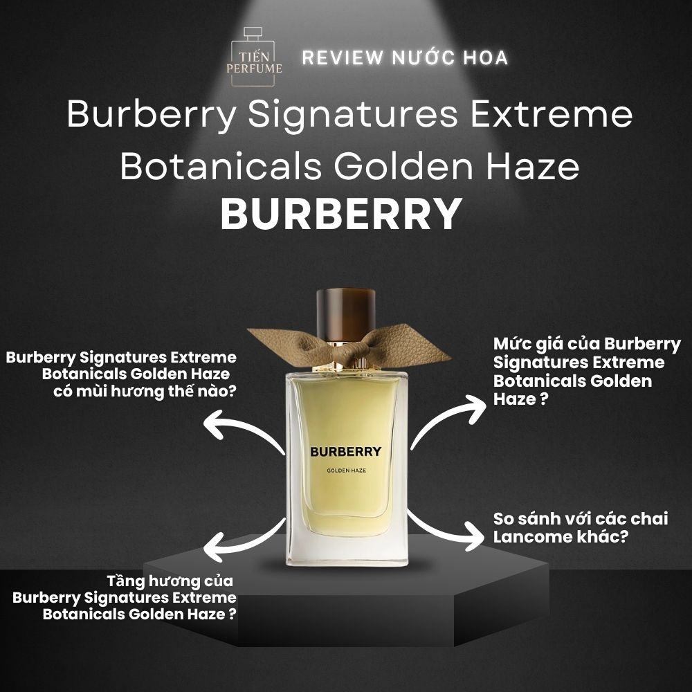 Review nước hoa Burberry Signatures Extreme Botanicals Golden Haze 1 Review nước hoa Burberry Signatures Extreme Botanicals Golden Haze _ Tiến Perfume