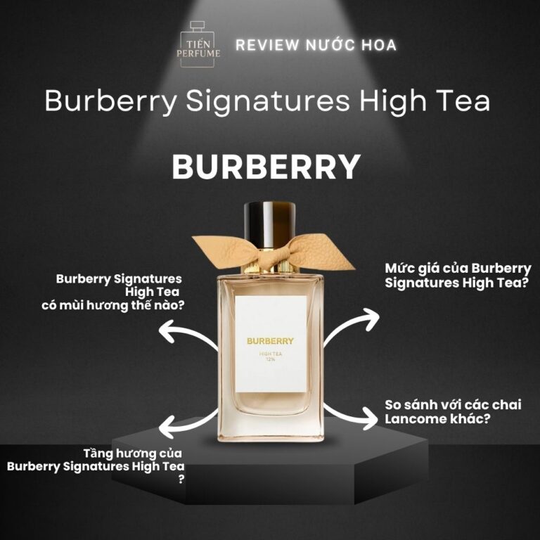 Review nước hoa Burberry Signatures High Tea _ Tiến Perfume