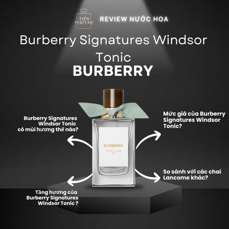 Review nước hoa Burberry Signatures Windsor Tonic _ Tiến Perfume