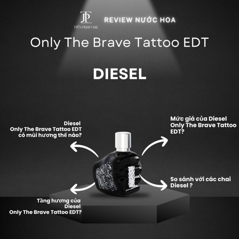 Review nước hoa Diesel Only The Brave Tattoo EDT _ Tiến Perfume