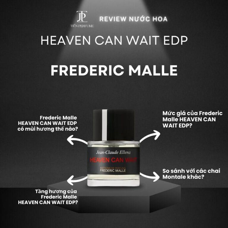 Review nước hoa Frederic Malle HEAVEN CAN WAIT EDP _ Tiến Perfume