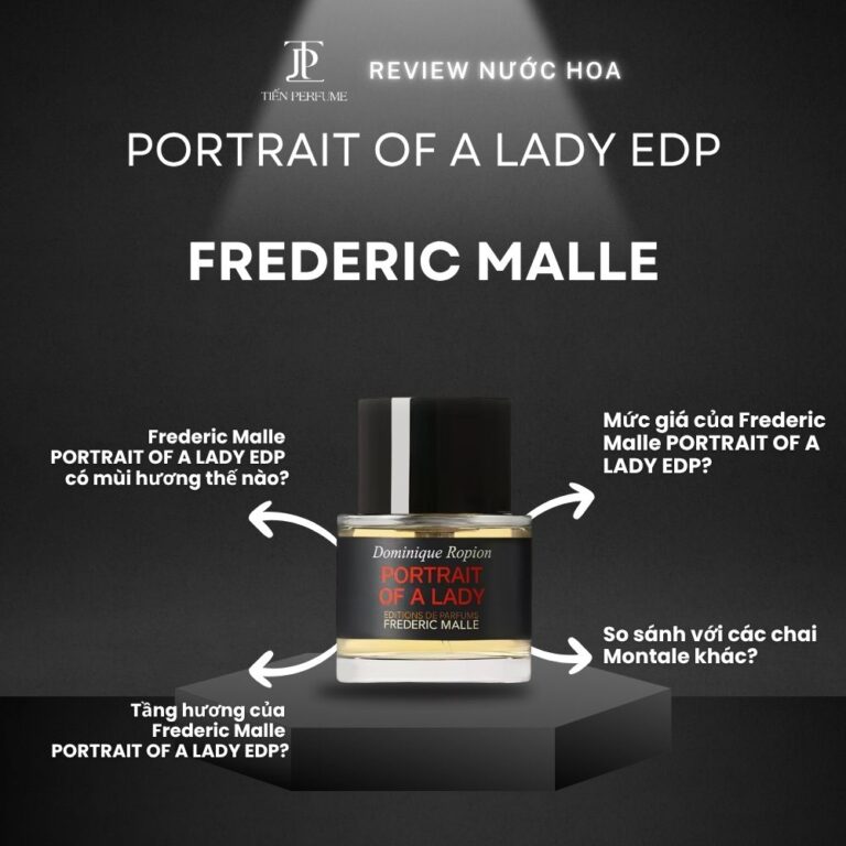 Review nước hoa Frederic Malle PORTRAIT OF A LADY EDP _ Tiến Perfume