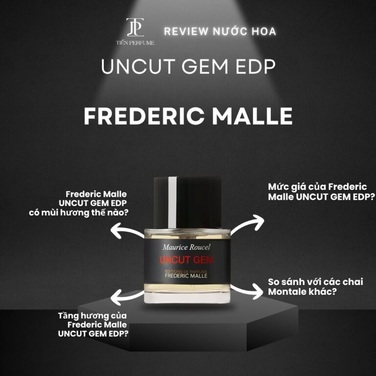 Review nước hoa Frederic Malle UNCUT GEM EDP _ Tiến Perfume