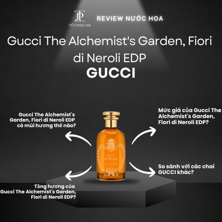 Review nước hoa Gucci The Alchemist's Garden Fiori di Neroli EDP _ Tiến Perfume