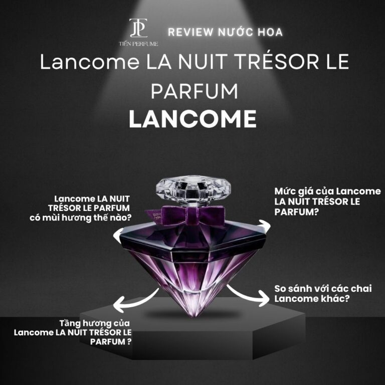 Review nước hoa Lancome LA NUIT TRESOR LE PARFUM _ Tiến Perfume