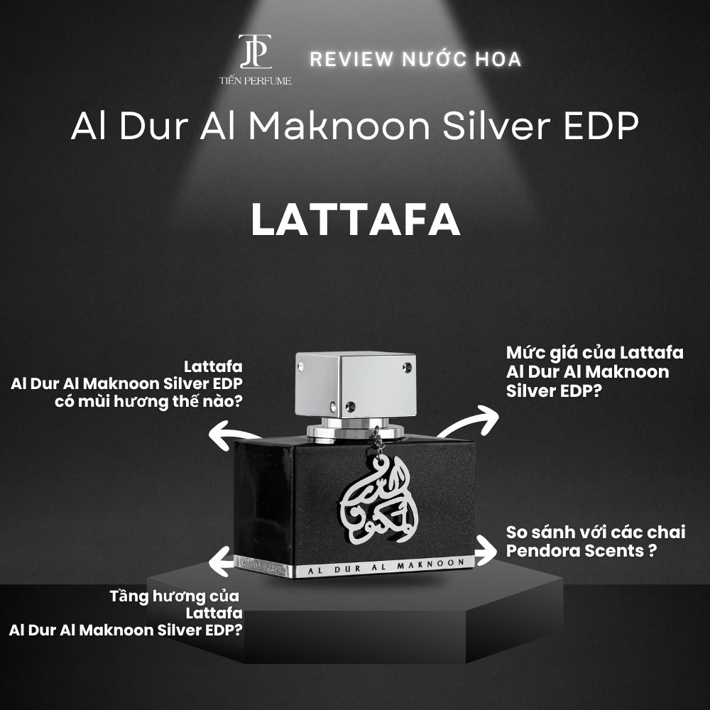 Review nước hoa Lattafa Al Dur Al Maknoon Silver EDP 1 Review nước hoa Lattafa Al Dur Al Maknoon Silver EDP _ Tiến Perfume
