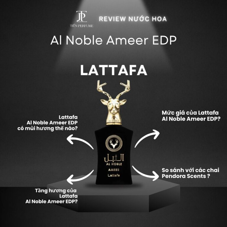 Review nước hoa Lattafa Al Noble Ameer EDP _ Tiến Perfume