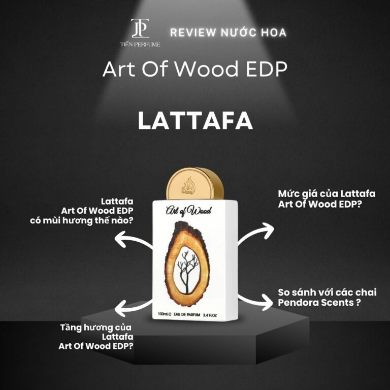 Review nước hoa Lattafa Art Of Wood EDP _ Tiến Perfume