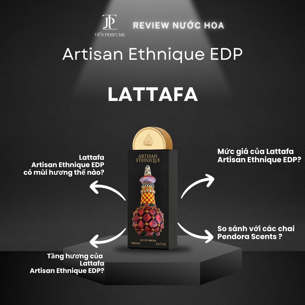 Review nước hoa Lattafa Artisan Ethnique EDP 1 Review nước hoa Lattafa Artisan Ethnique EDP _ Tiến Perfume
