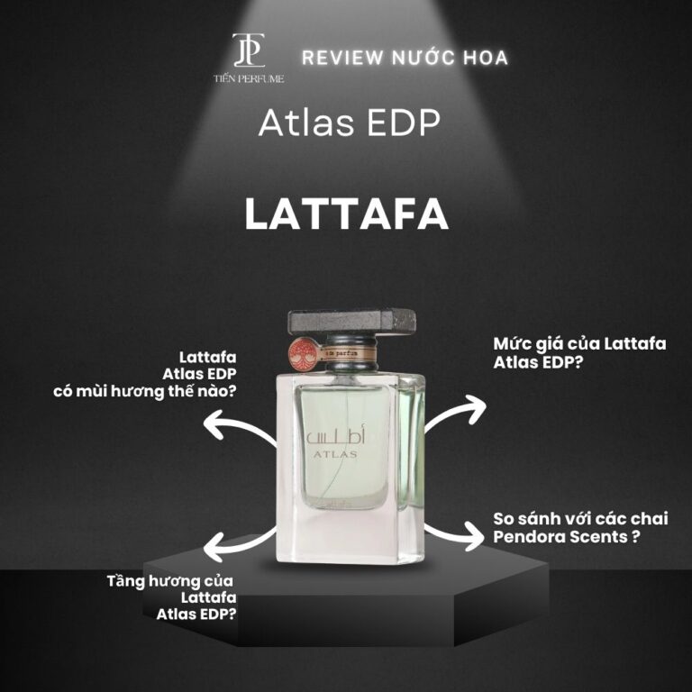 Review nước hoa Lattafa Atlas EDP _ Tiến Perfume