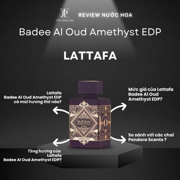 Review nước hoa Lattafa Badee Al Oud Amethyst EDP _ Tiến Perfume