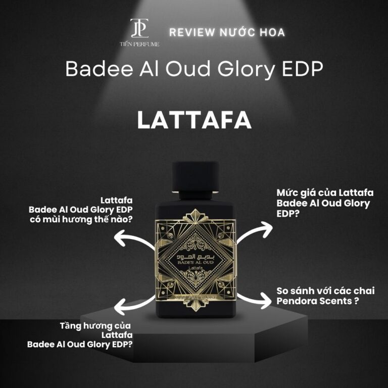 Review nước hoa Lattafa Badee Al Oud Glory EDP _ Tiến Perfume