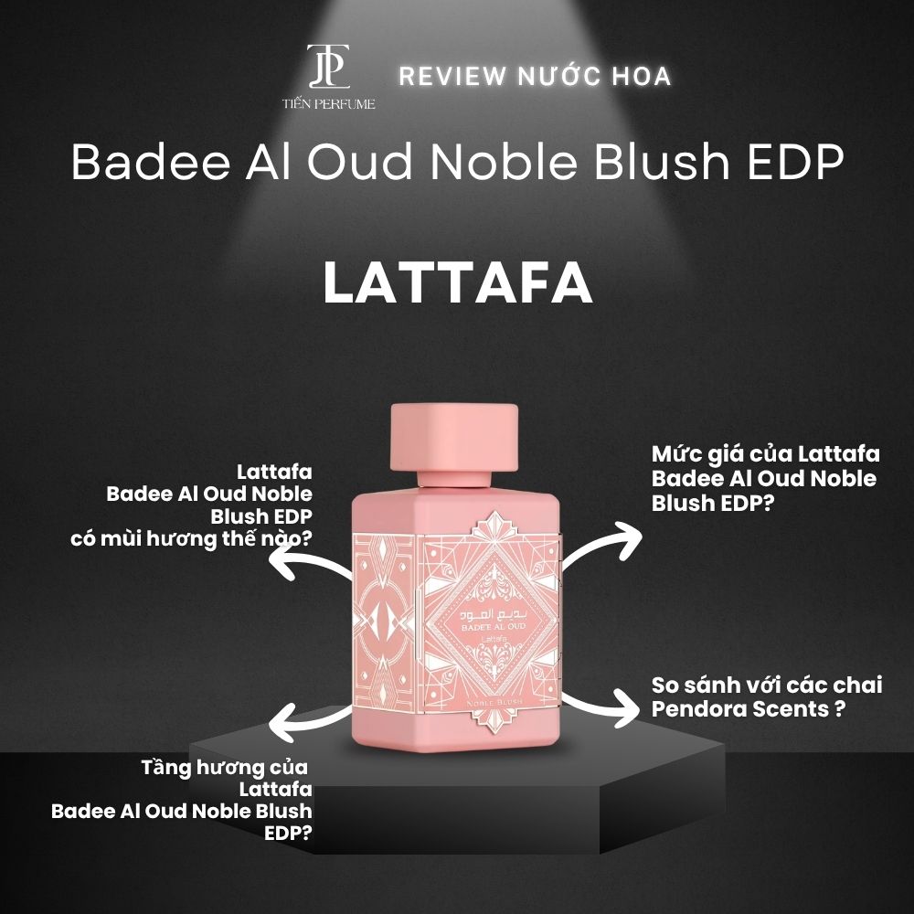 Review nước hoa Lattafa Badee Al Oud Noble Blush EDP 1 Review nước hoa Lattafa Badee Al Oud Noble Blush EDP _ Tiến Perfume