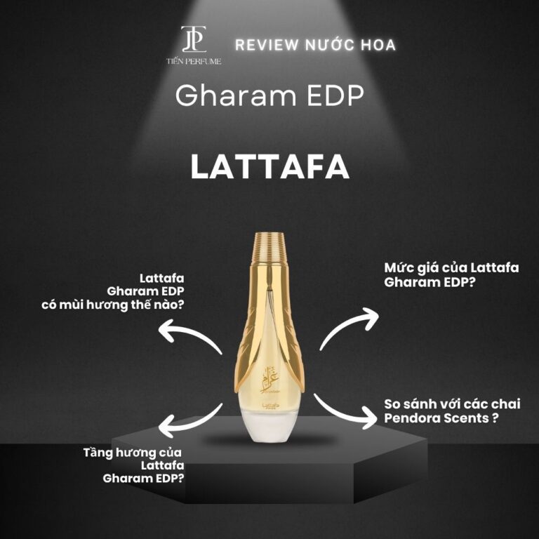 Review nước hoa Lattafa Gharam EDP _ Tiến Perfume