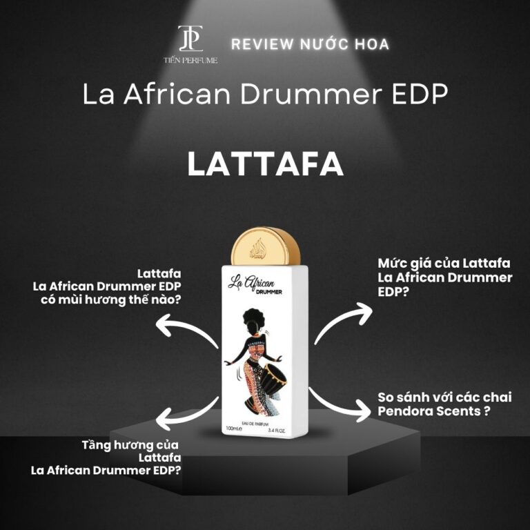 Review nước hoa Lattafa La African Drummer EDP _ Tiến Perfume