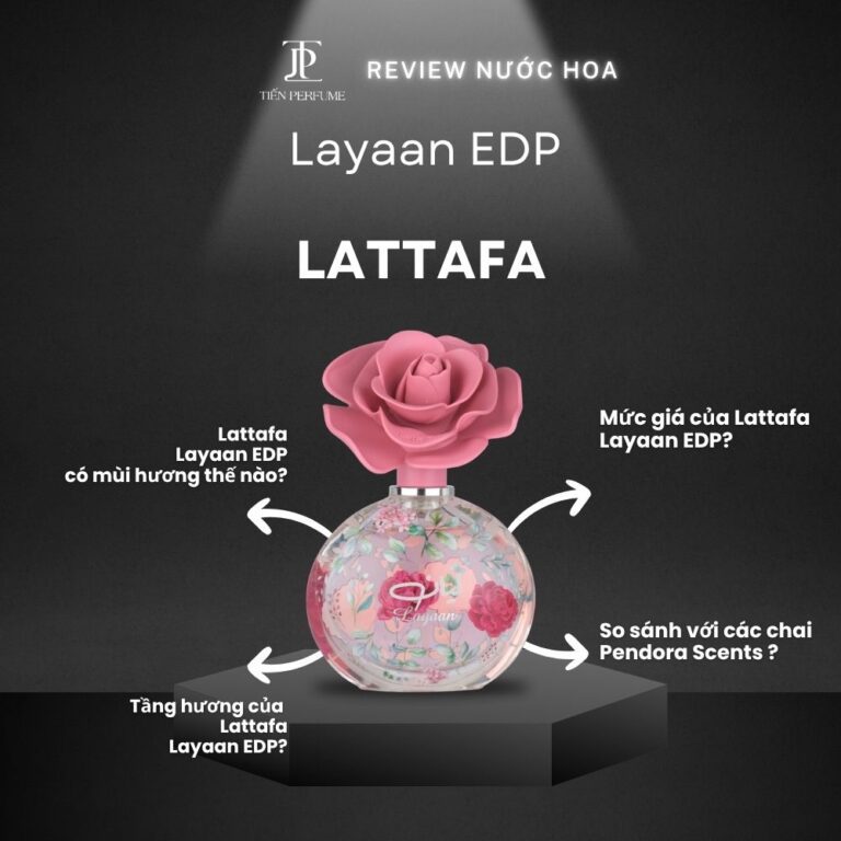 Review nước hoa Lattafa Layaan EDP _ Tiến Perfume