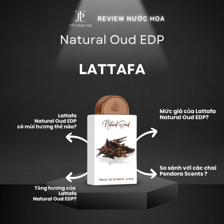 Review nước hoa Lattafa Natural Oud EDP _ Tiến Perfume