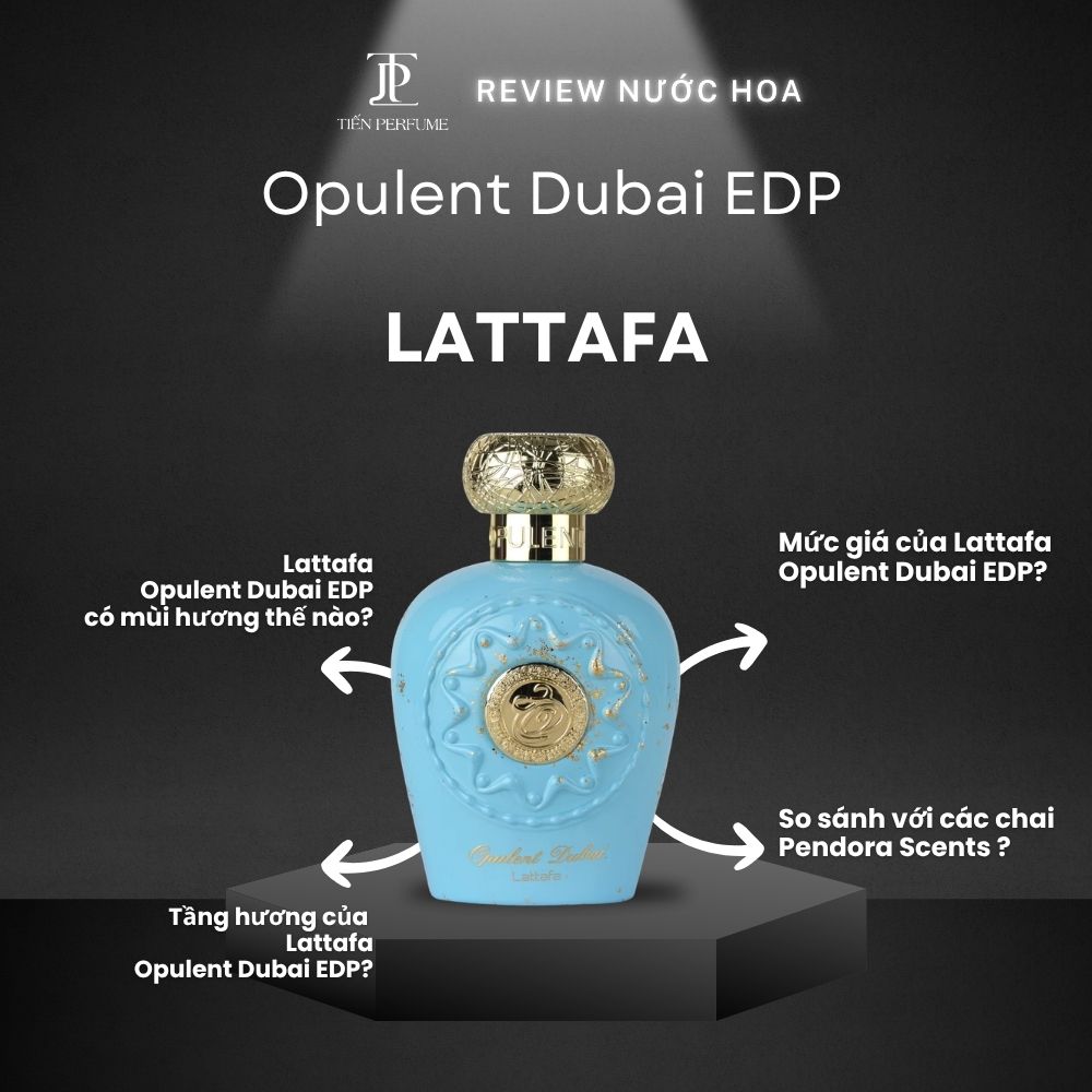 Review nước hoa Lattafa Opulent Dubai EDP 1 Review nước hoa Lattafa Opulent Dubai EDP _ Tiến Perfume