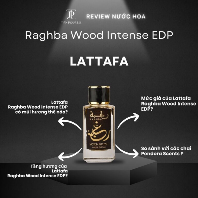 Review nước hoa Lattafa Raghba Wood Intense EDP _ Tiến Perfume