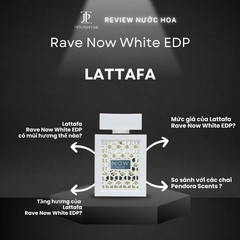 Review nước hoa Lattafa Rave Now White EDP _ Tiến Perfume