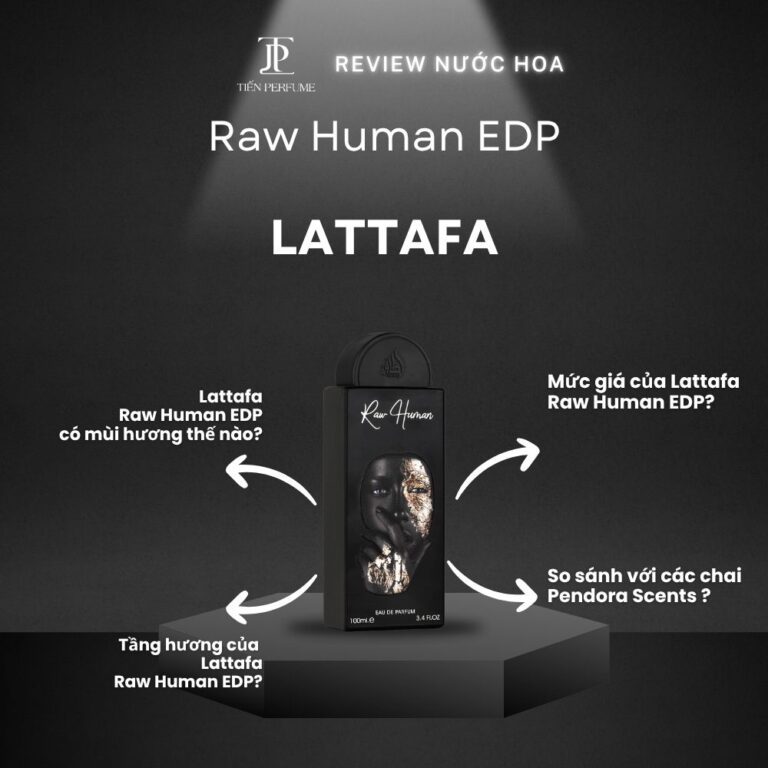Review nước hoa Lattafa Raw Human EDP _ Tiến Perfume