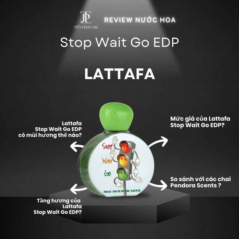Review nước hoa Lattafa Stop Wait Go EDP 1 Review nước hoa Lattafa Stop Wait Go EDP _ Tiến Perfume