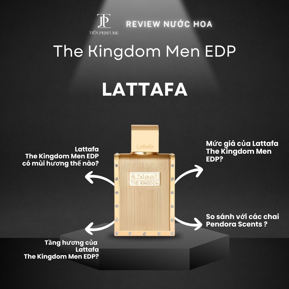 Review nước hoa Lattafa The Kingdom Men EDP 1 Review nước hoa Lattafa The Kingdom Men EDP _ Tiến Perfume