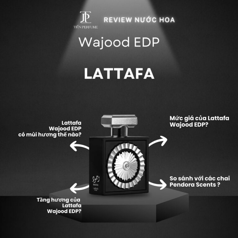 Review nước hoa Lattafa Wajood EDP _ Tiến Perfume
