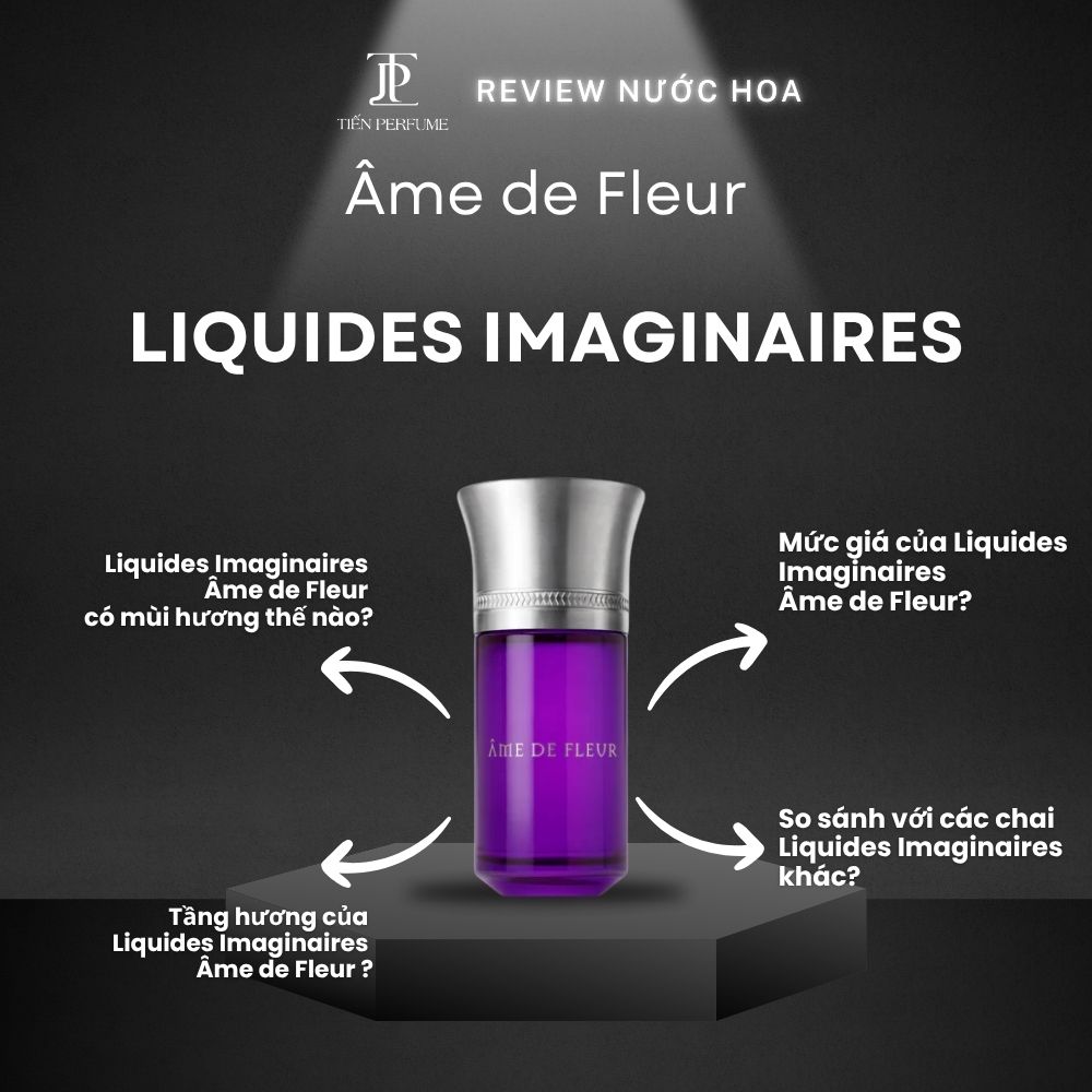 Review nước hoa Liquides Imaginaires Âme de Fleur 1 Review nước hoa Liquides Imaginaires Âme de Fleur _ Tiến Perfume