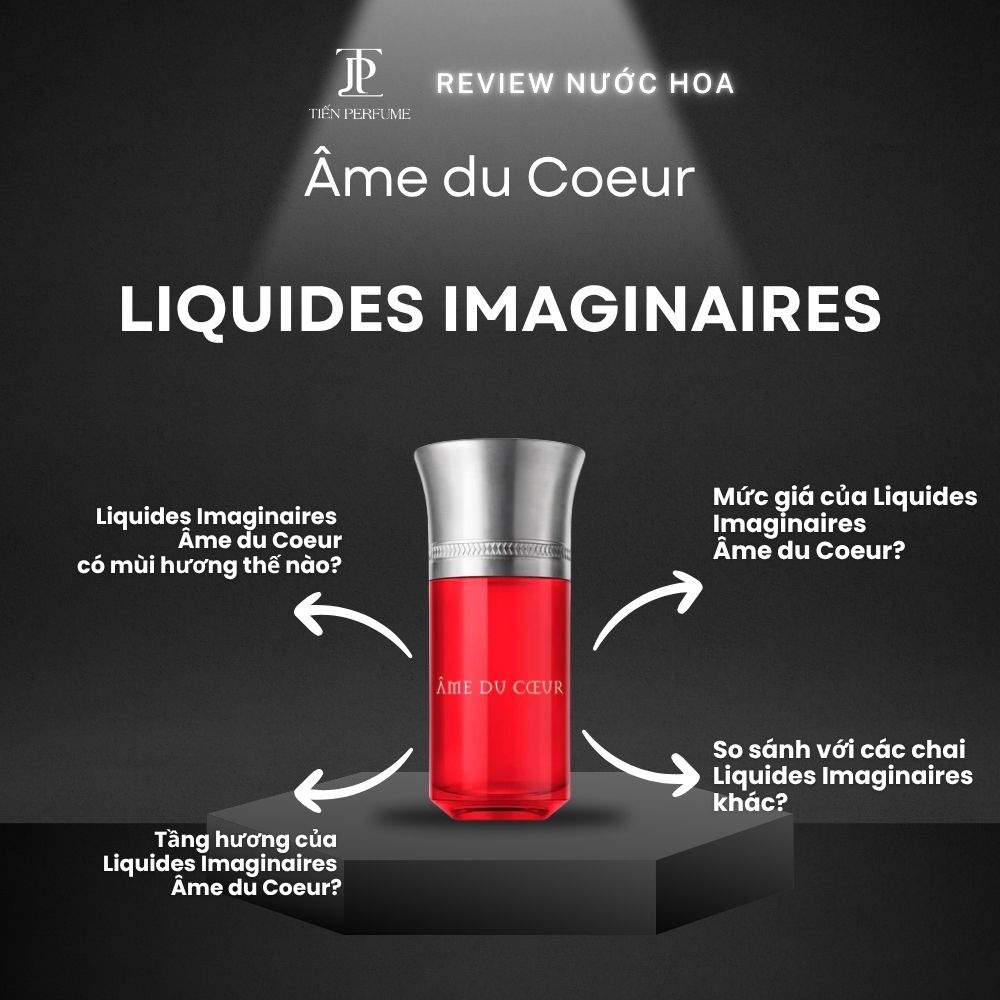 Review nước hoa Liquides Imaginaires Âme du Coeur 1 Review nước hoa Liquides Imaginaires Âme du Coeur _ Tiến Perfume