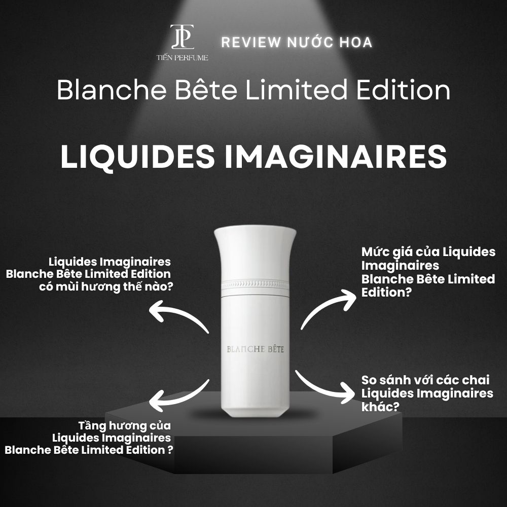 Review nước hoa Liquides Imaginaires Blanche Bête Limited Edition _ Tiến Perfume