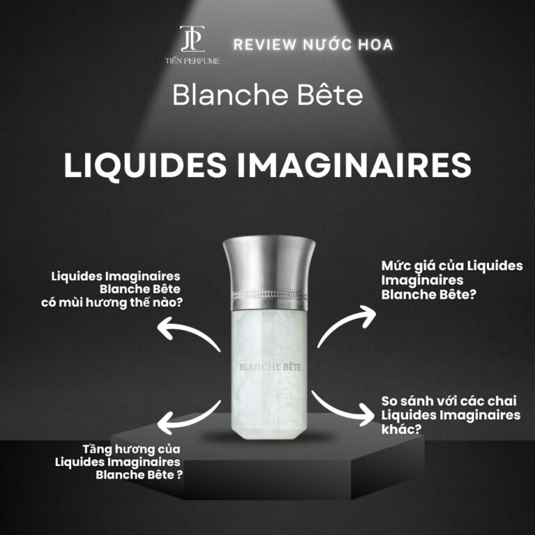 Review nước hoa Liquides Imaginaires Blanche Bête _ Tiến Perfume