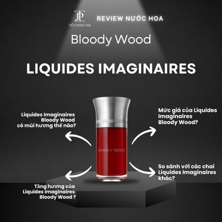 Review nước hoa Liquides Imaginaires Bloody Wood _ Tiến Perfume