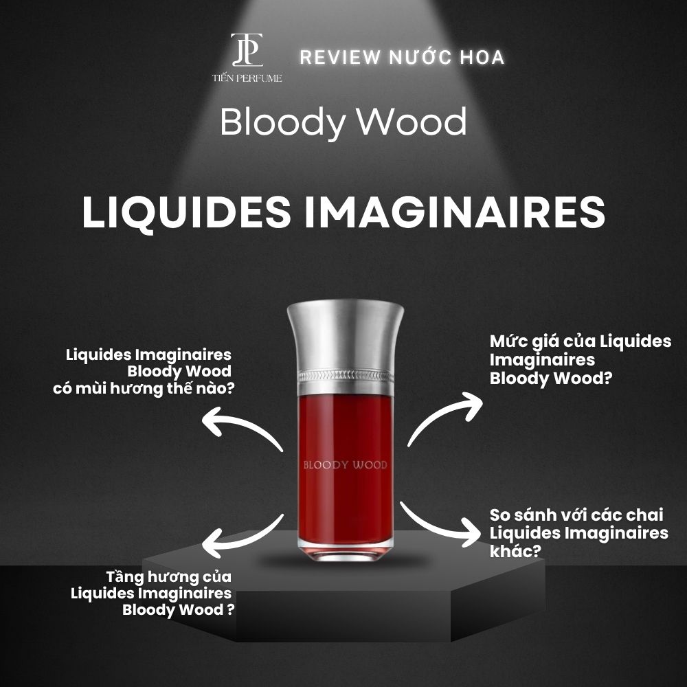 Review nước hoa Liquides Imaginaires Bloody Wood 1 Review nước hoa Liquides Imaginaires Bloody Wood _ Tiến Perfume