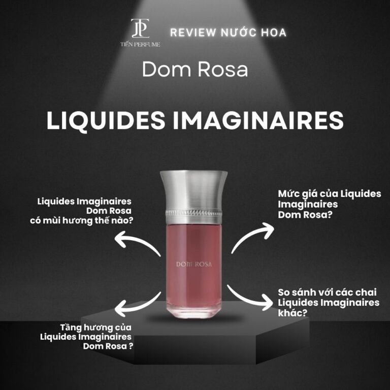 Review nước hoa Liquides Imaginaires Dom Rosa _ Tiến Perfume