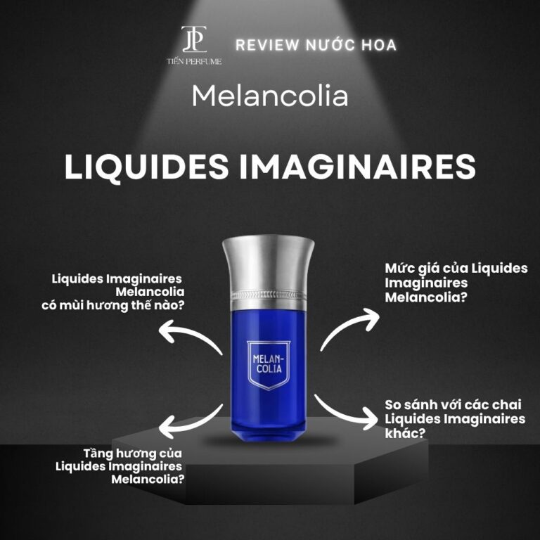 Review nước hoa Liquides Imaginaires Melancolia _ Tiến Perfume