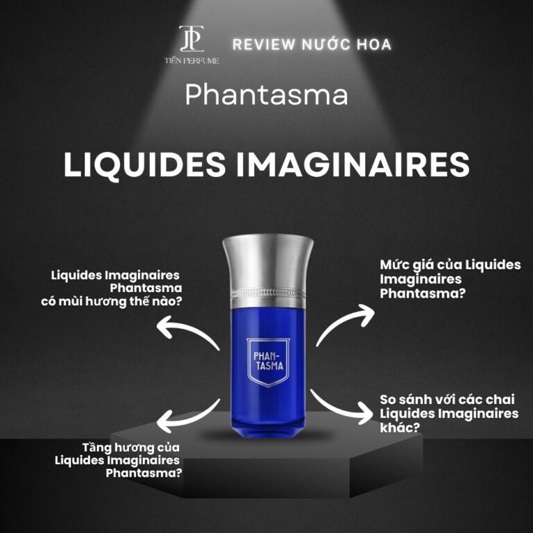 Review nước hoa Liquides Imaginaires Phantasma _ Tiến Perfume
