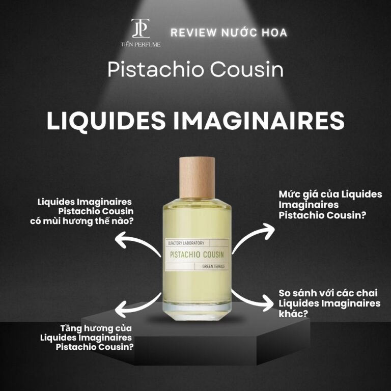 Review nước hoa Liquides Imaginaires Pistachio Cousin _ Tiến Perfume