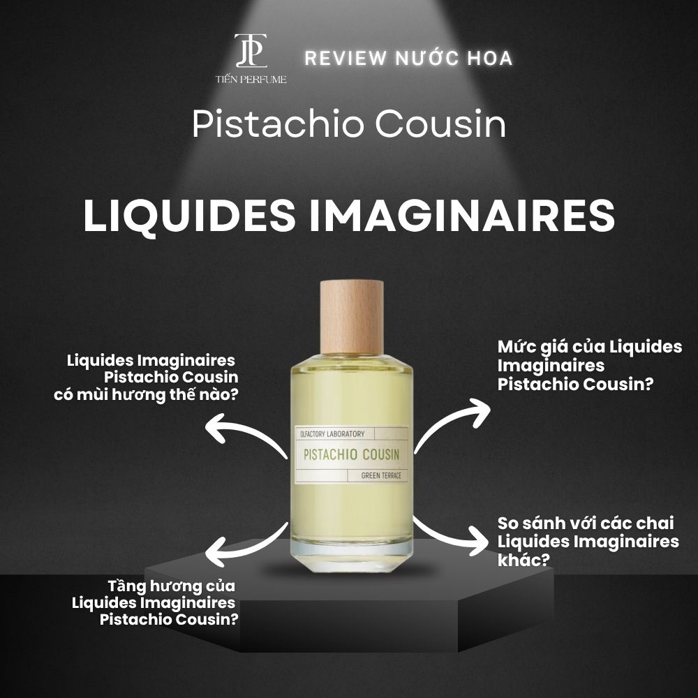 Review nước hoa Liquides Imaginaires Pistachio Cousin 1 Review nước hoa Liquides Imaginaires Pistachio Cousin _ Tiến Perfume