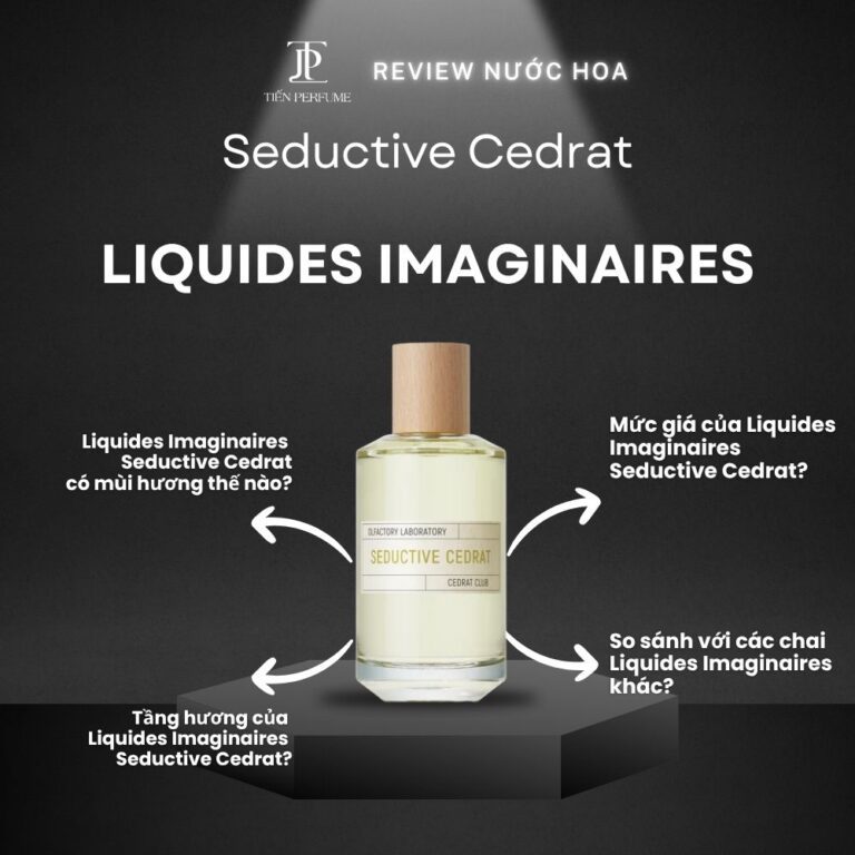 Review nước hoa Liquides Imaginaires Seductive Cedrat _ Tiến Perfume